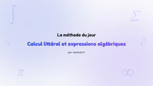 La méthode du jour — Calcul littéral et expressions algébriques : Comment résoudre une équation du premier degré ?