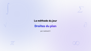 La méthode du jour — Droites du plan : Comment déterminer le coefficient directeur (pente) d'une droite ?
