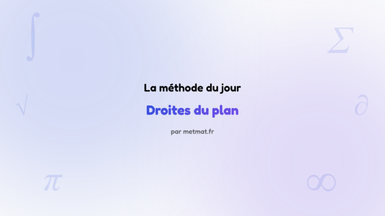 La méthode du jour — Droites du plan : Comment tracer une droite à partir de son équation ?