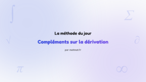La méthode du jour — Compléments sur la dérivation : Comment trouver les points d'inflexion d'une courbe ?