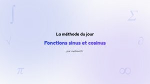 La méthode du jour — Fonctions sinus et cosinus : Comment étudier les variations et les extrema d'une fonction trigonométrique ?